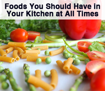 Blog - Foods You Should Have in Your Kitchen at All Times